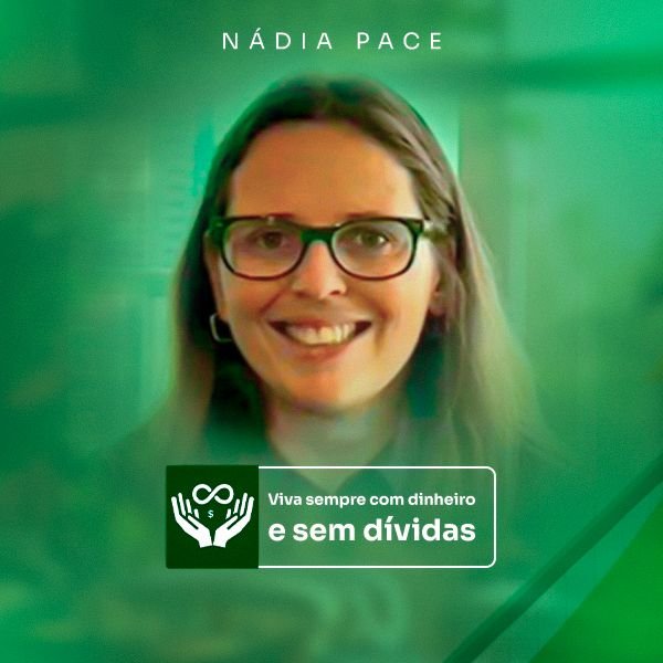Viva Sempre com Dinheiro” de Nádia C. B. Vieira Pace – Método Comprovado Para Sair das Dívidas e Construir Riqueza