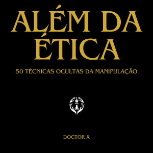 Além da Ética: 50 Técnicas Ocultas da Manipulação – Download e Como Acessar os Materiais do Doctor X com Segurança Oque vender para ganhar dinheiro